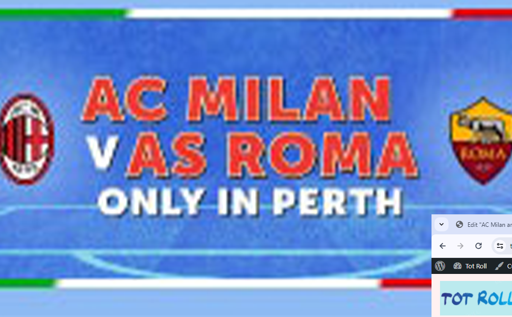 AC Milan and Roma bring Serie A interest to Australia 2024